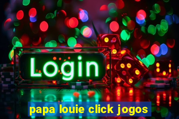 papa louie click jogos